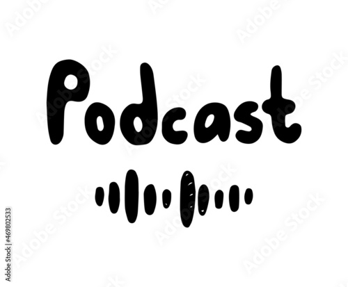 hand drawn doodle sketch black silhouette of a text podcast