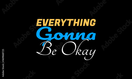 Everything gonna be okay t-shirt design