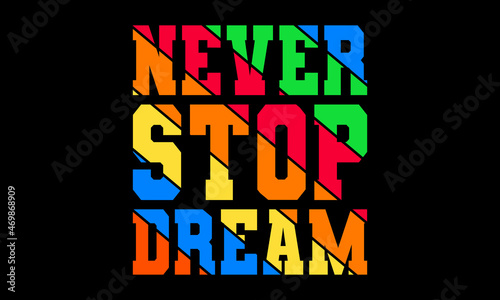 Never stop dream t-shirt design