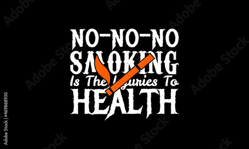 No-no-no smoking is the injuries to health t-shirt design