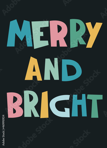 Christmas design. Merry And Bright hand-lettered greeting phrase, multicolored bold letters on dark background. For cards, prints, social media