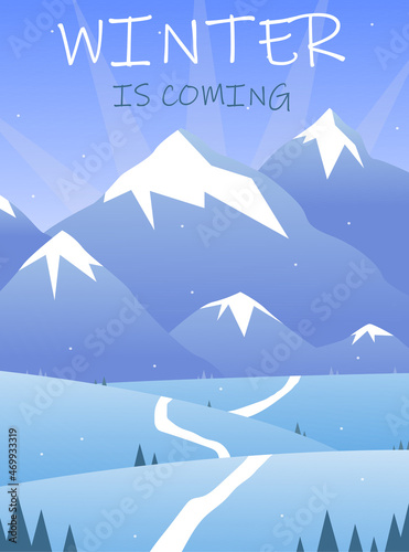 Vertical flat winter landscape with snow-capped mountains, road, trees and winter is coming lettering. Winter illustration background. © Ekaterina Chemakina