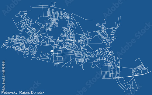 Detailed technical drawing navigation urban street roads map on blue background of the quarter Petrovsky District of the Ukrainian regional capital city of Donetsk, Ukraine