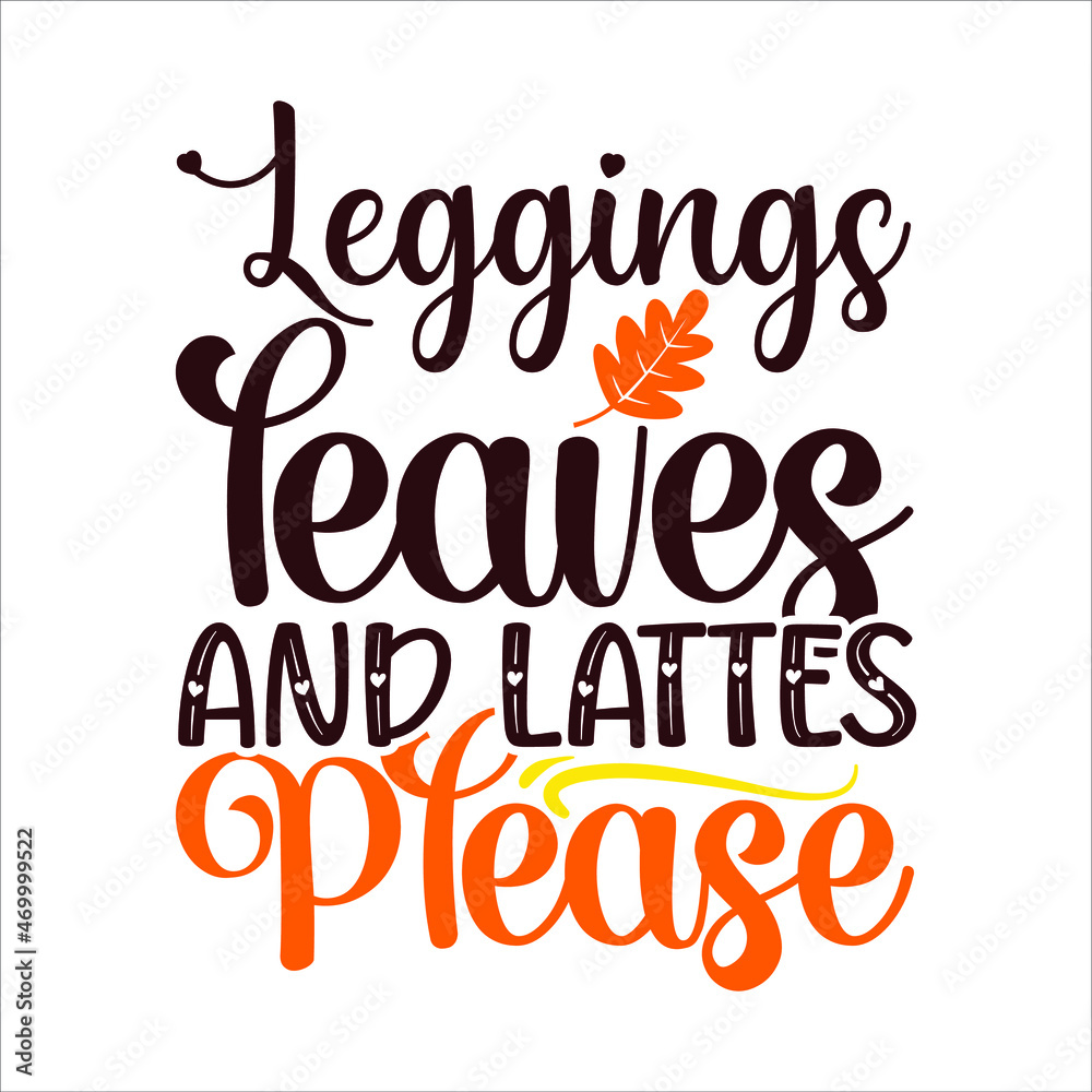 Leggings Leaves and Lattes Please Shirt, Thanksgiving Shirt Design, Fall SVG, Fall SVG Bundle, Autumn Svg, Thanksgiving Svg, Happy Thanksgiving Svg, Fall Svg Designs, Fall Cut File, Svg Cut Files