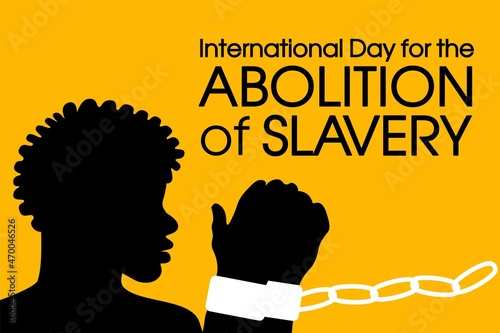 International Day for the Abolition of Slavery poster with silhouette of African American man in shackles. Human freedom. STOP violence. Vector banner