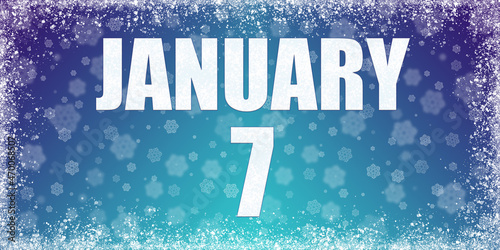 Winter blue gradient background with snowflakes and rime frame and a calendar with the date of 7 january, banner.