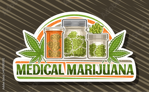 Vector logo for Medical Marijuana, white decorative signboard with illustration of cannabis leaves and plastic marijuana jars, unique brush lettering for words medical marijuana on striped background.