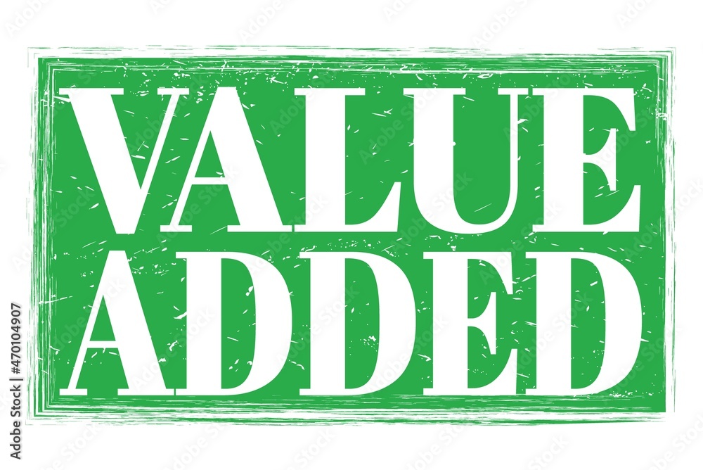 VALUE ADDED, words on green grungy stamp sign VALUE ADDED, words on green grungy stamp sign