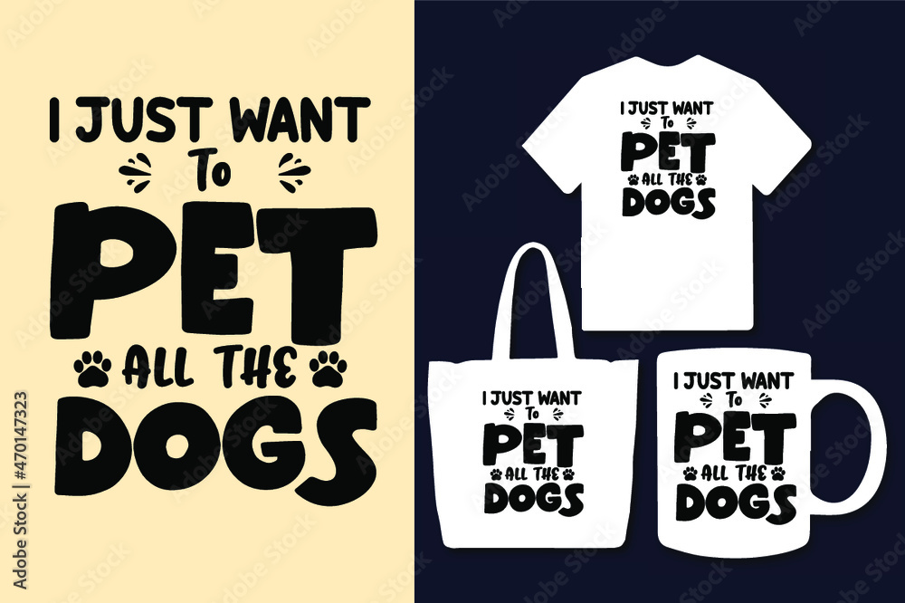 I just want to pet all the dogs typography t shirt I just want to pet all the dogs typography t shirt