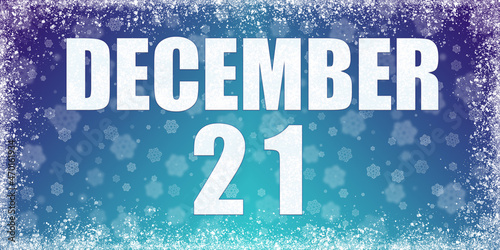 Winter blue gradient background with snowflakes and rime frame and a calendar with the date of 21 december, banner.
