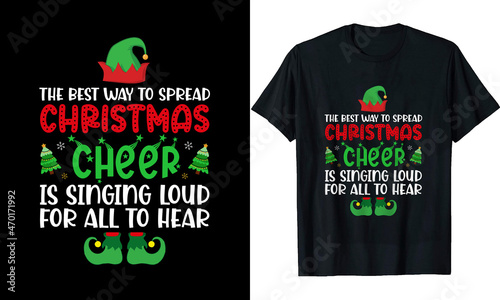 The best way to spread Christmas cheer is singing loud for all to hear t-shirt design