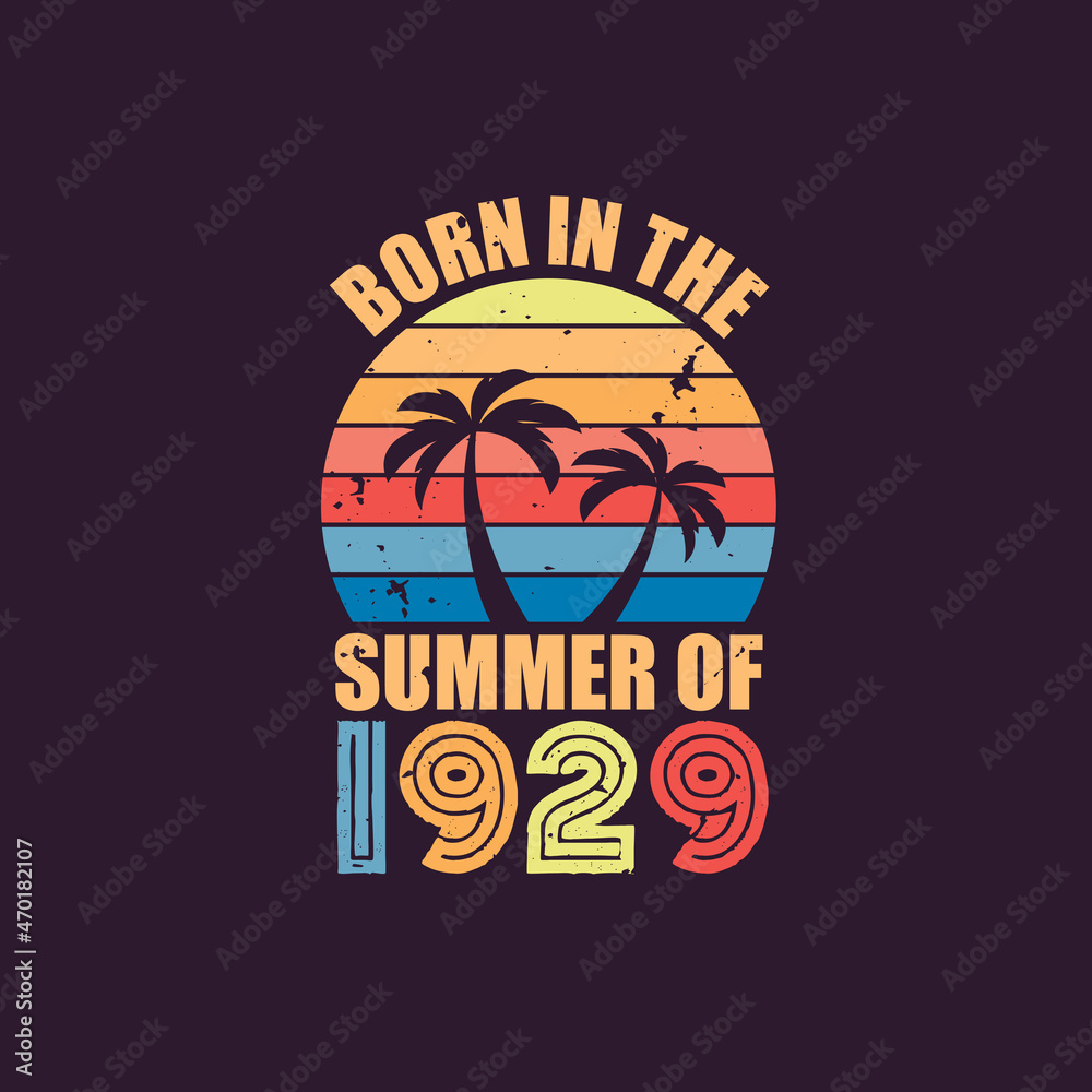Born in the summer of 1929, Born in 1929 Summer vintage birthday celebration Born in the summer of 1929, Born in 1929 Summer vintage birthday celebration