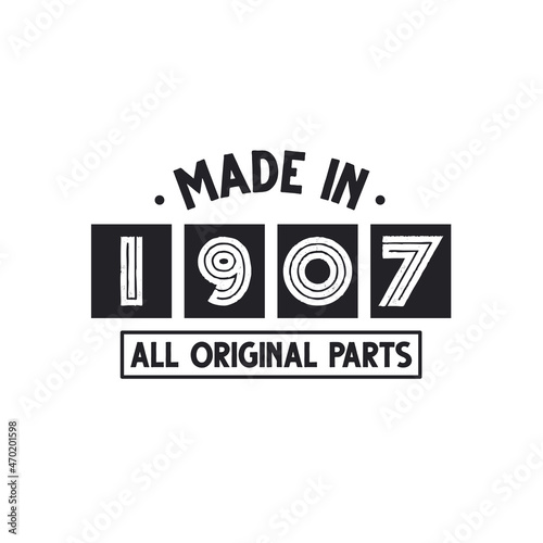 1907 birthday celebration, Made in 1907 All Original Parts