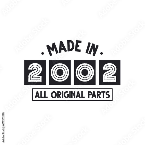 2002 birthday celebration, Made in 2002 All Original Parts