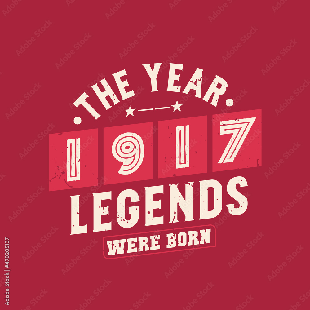 Fototapeta premium The year 1917 Legends were Born, Vintage 1917 birthday