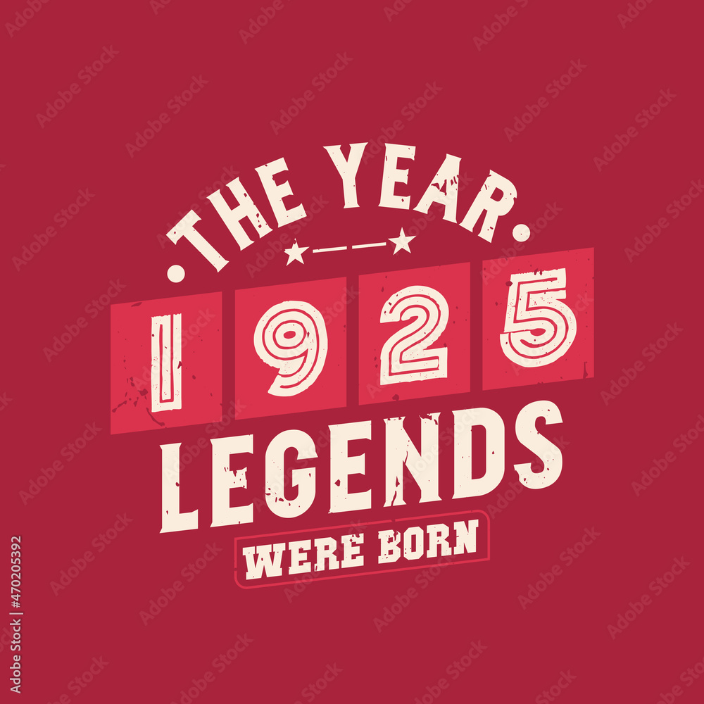 Fototapeta premium The year 1925 Legends were Born, Vintage 1925 birthday