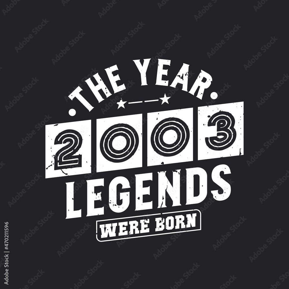 Fototapeta premium The year 2003 Legends were Born