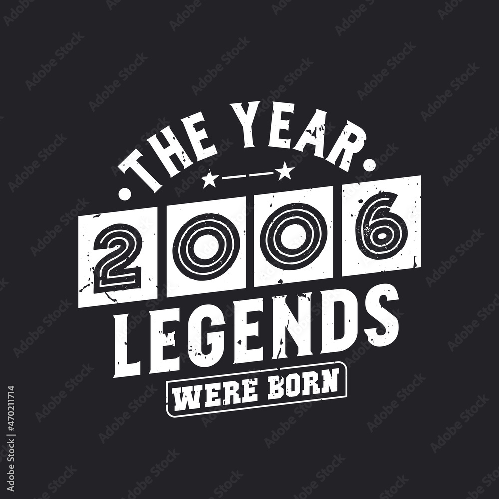 Obraz premium The year 2006 Legends were Born