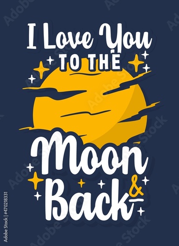 I love you to the moon and back quote typography design template