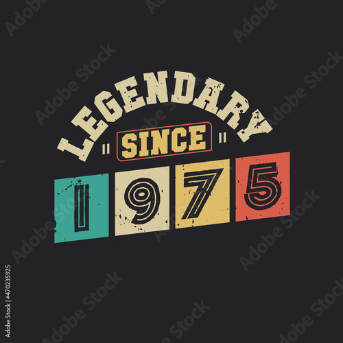 Legendary Since 1975, Vintage 1975 birthday celebration design