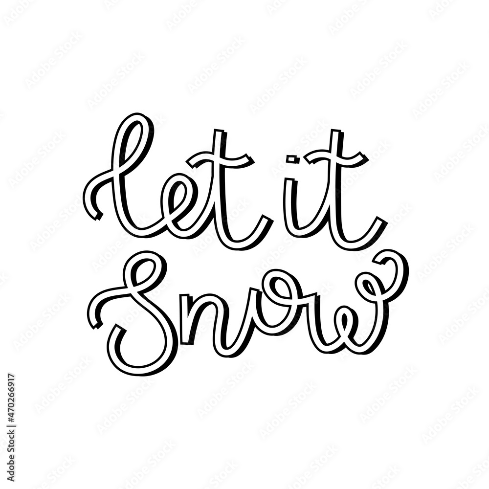 Let it snow phrase in handwritten style. Vector text on a white background with shadow. Calligraphy graphic element in blackand white color Let it snow phrase in handwritten style. Vector text on a white background with shadow. Calligraphy graphic element in blackand white color