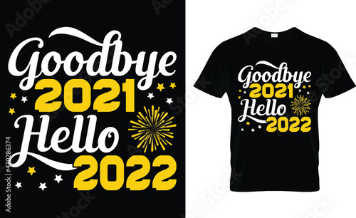 (Goodbye 2021 Hello 2022) New Year T-shirt Design Template. EPS File. photo