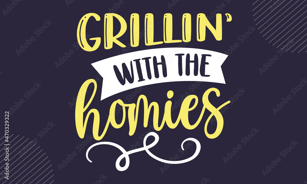 Grillin’ with the homies - Kitchen t shirt design, Hand drawn lettering phrase isolated on white background, Calligraphy graphic design typography element, Hand written vector sign, svg