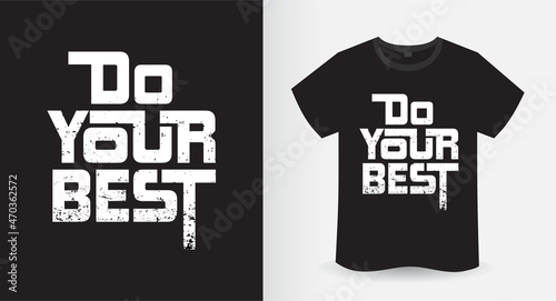 Do your best modern typography slogan t-shirt design