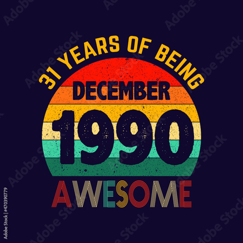 december 1990 31 years of being awesome
