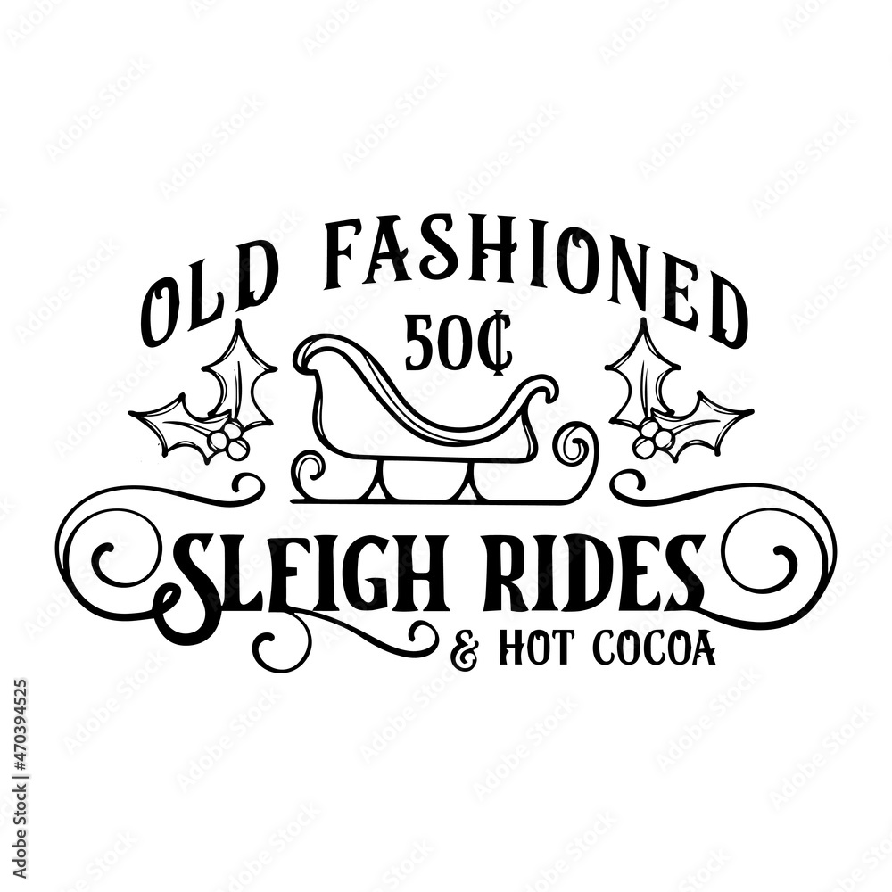 Fototapeta premium old fashioned sleigh rides and hot cocoa logo inspirational quotes typography lettering design