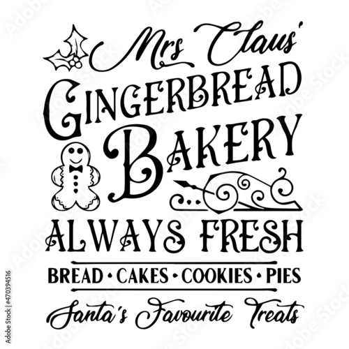 mrs claus gingerbread bakery always fresh bread cakes cookies pies santa's favorite treats background inspirational quotes typography lettering design