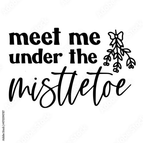 meet me under the mistletoe background inspirational quotes typography lettering design