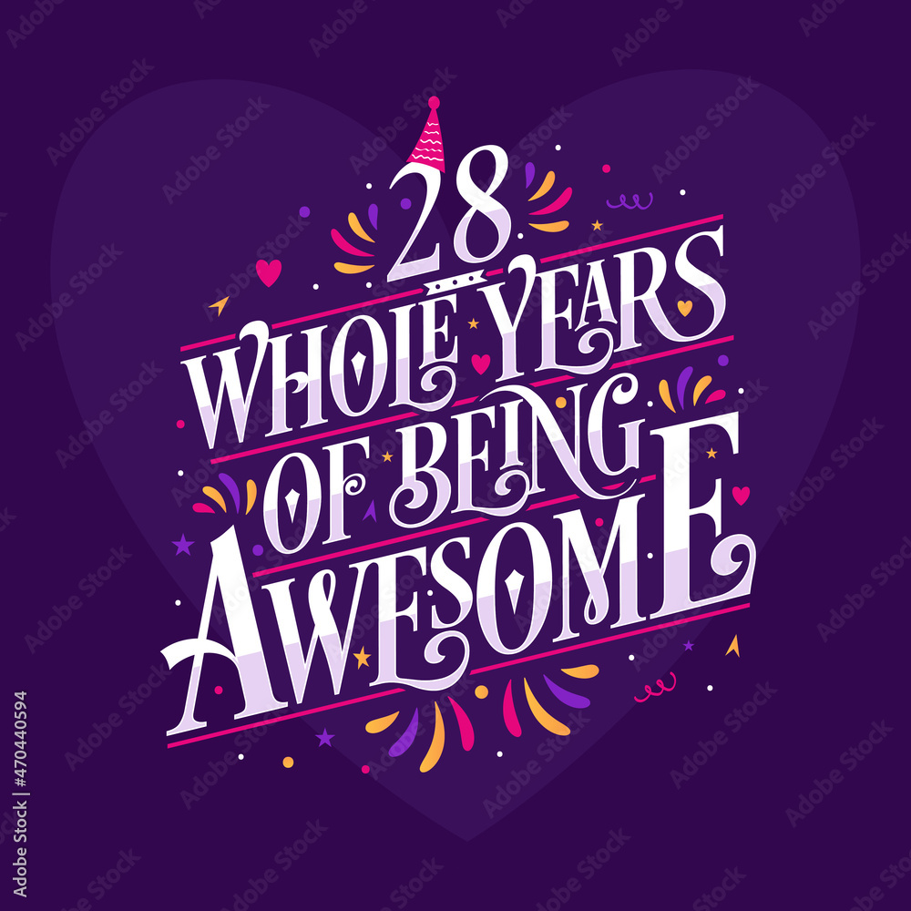 28 whole years of being awesome. 28th birthday celebration lettering