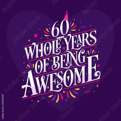 60 whole years of being awesome. 60th birthday celebration lettering