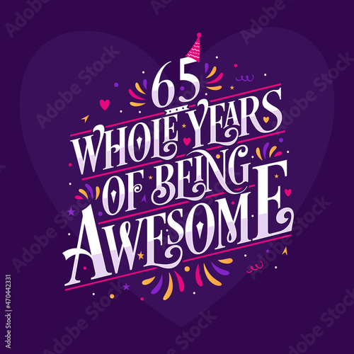 65 whole years of being awesome. 65th birthday celebration lettering