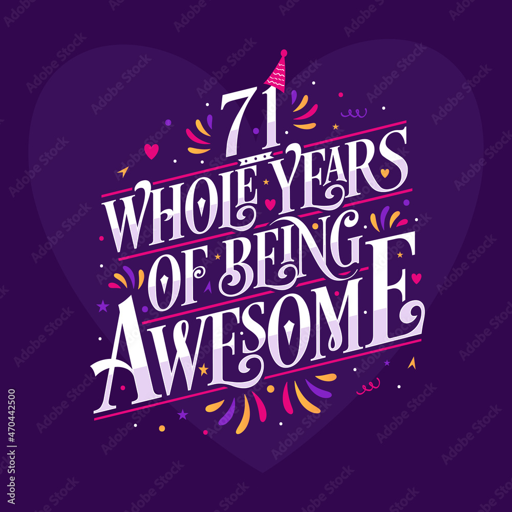 71 whole years of being awesome. 71st birthday celebration lettering