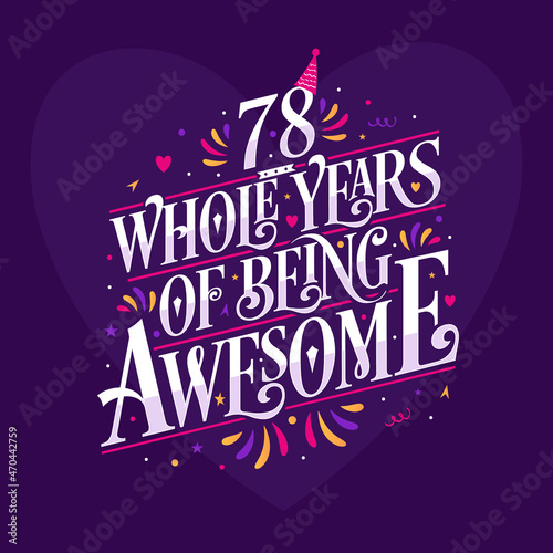 78 whole years of being awesome. 78th birthday celebration lettering photo