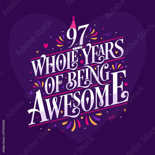 97 whole years of being awesome. 97th birthday celebration lettering