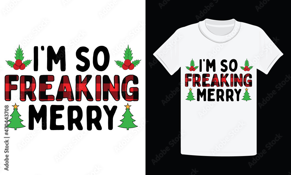I'm So Freaking Merry T-Shirt Design I'm So Freaking Merry T-Shirt Design