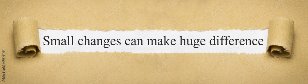 Small changes can make huge difference