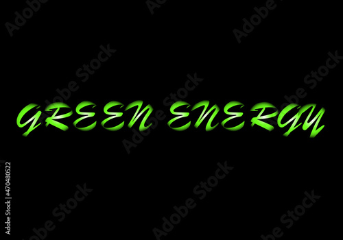 Energía verde, renovable  y limpia. Texto energía verde sobre fondo negro