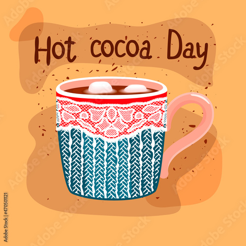 Hot Cocoa Day poster with a cup of cocoa,decorated with knitted texture.Hand drawn mug with drink and marshmallow,lettering.Isolated flat cartoon illustration.Vector template for design.
