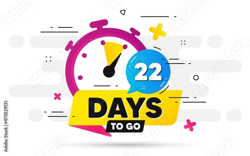 Twenty two days left icon. Offer countdown date number. Abstract banner with Stopwatch. 22 days to go sign. Count offer date chat bubble. Countdown timer with number. Vector