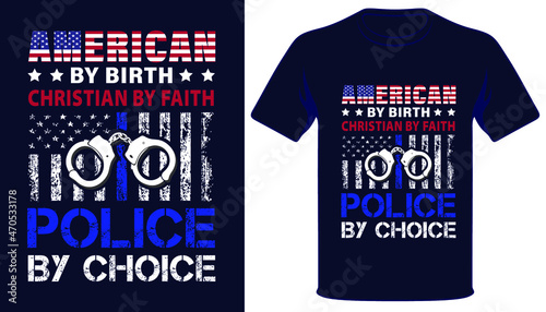 American by birth christian by faith police by choice usa police tshirt design