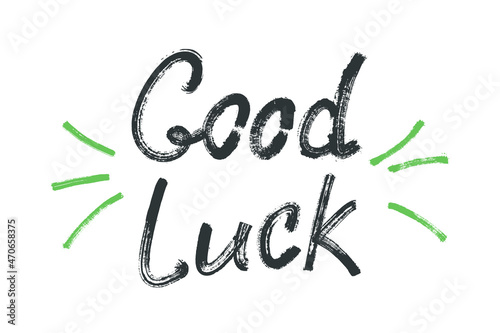 Good luck vector callugraphy ink text. Typography isolated wish lettering of good luck. Best fortune wish headline. Handwritten inspiration phrase poster. Lucky t-shirt print. Inspiring quote.