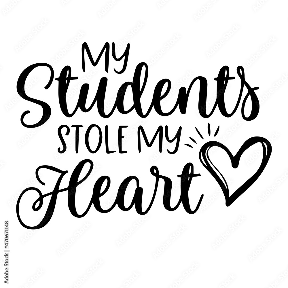 my students stole my heart background inspirational quotes typography lettering design