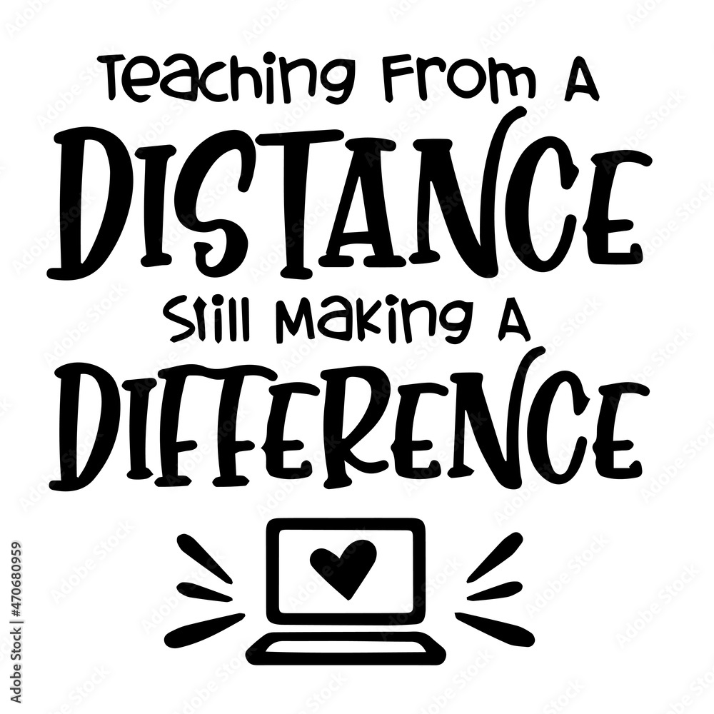 teaching from a distance still making a difference logo inspirational quotes typography lettering design
