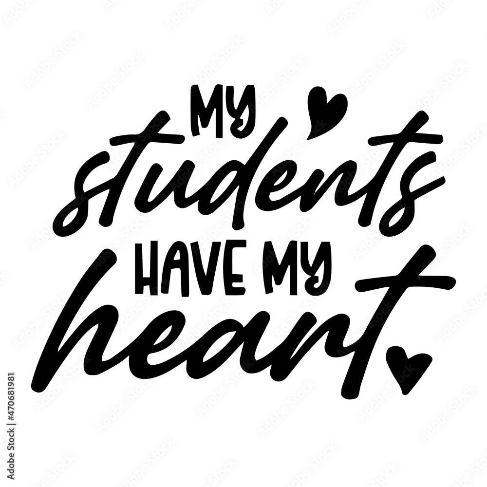 my students have my heart background inspirational quotes typography lettering design my students have my heart background inspirational quotes typography lettering design