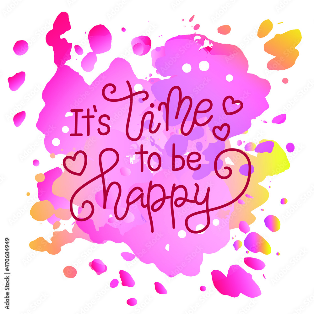 Modern calligraphy lettering of It is time to be happy in pink with hearts on watercol pink backdrop for poster, banner, decoration, Valentines Day, valentine, design, postcard, greeting card, wedding Modern calligraphy lettering of It is time to be happy in pink with hearts on watercol pink backdrop for poster, banner, decoration, Valentines Day, valentine, design, postcard, greeting card, wedding