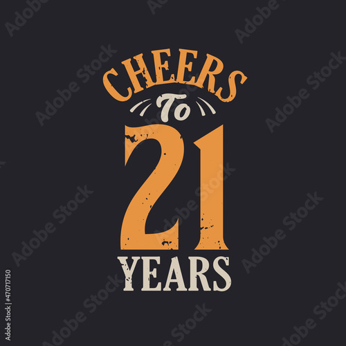 Cheers to 21 years, 21st birthday celebration